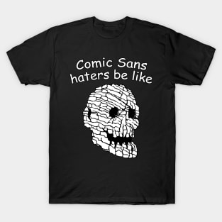 Comic Sans Haters T-Shirt